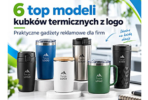 6 top modeli kubków termicznych z logo firmy – praktyczne gadżety reklamowe dla biznesu