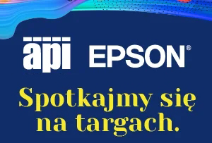 API.PL i EPSON zapraszają na targi we wrześniu. Premiera nowości DTG w Polsce!